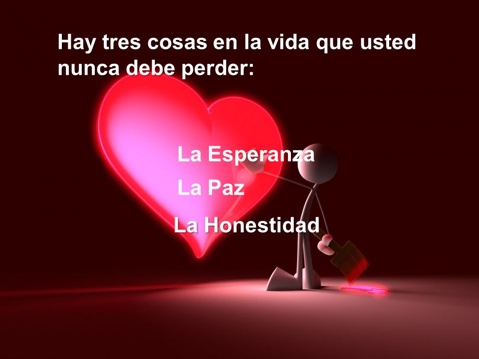 Hay tres cosas en la vida que usted nunca debe perder: