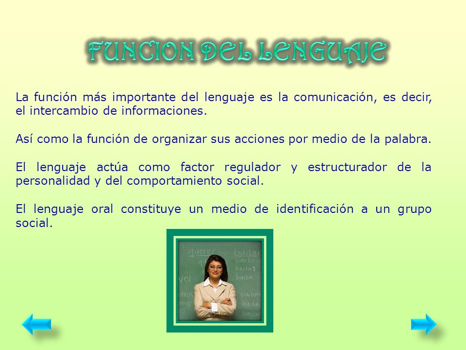 FUNCION DEL LENGUAJE La función más importante del lenguaje es la comunicación, es decir, el intercambio de informaciones.