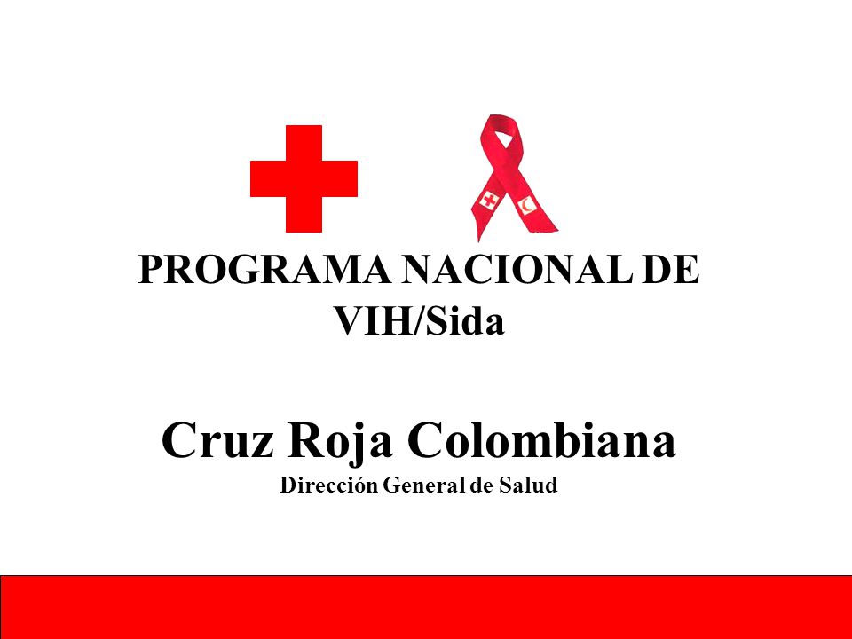 PROGRAMA NACIONAL DE VIH/Sida Cruz Roja Colombiana Dirección General de Salud