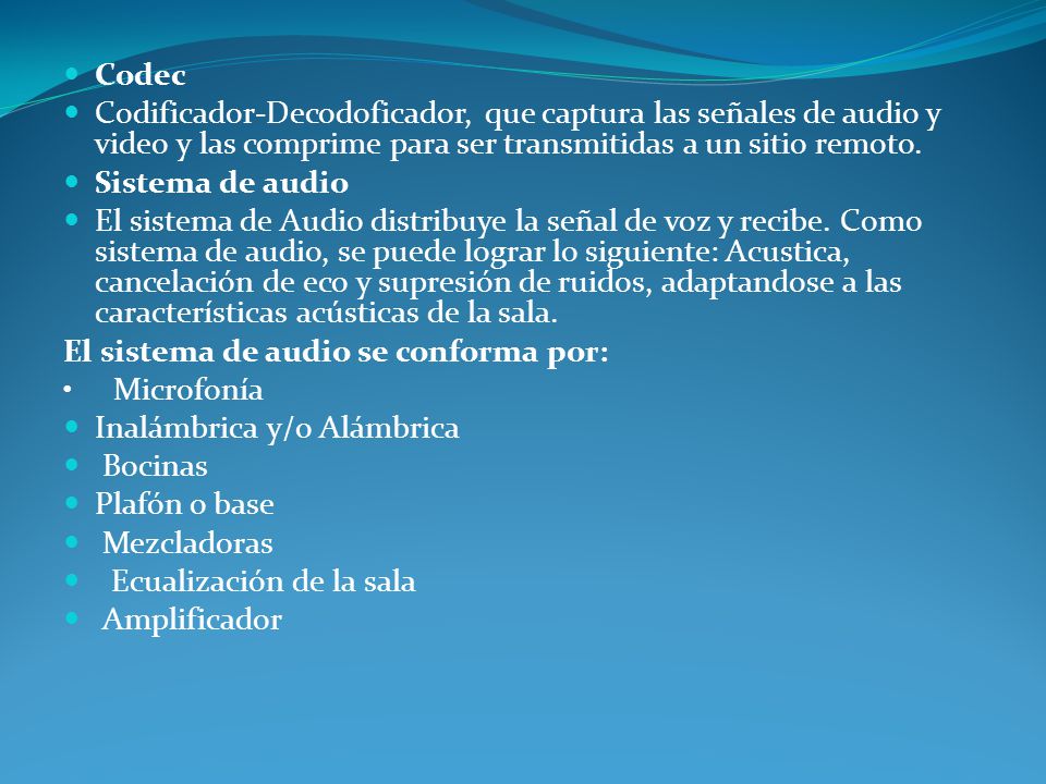 Codec Codificador-Decodoficador, que captura las señales de audio y video y las comprime para ser transmitidas a un sitio remoto.