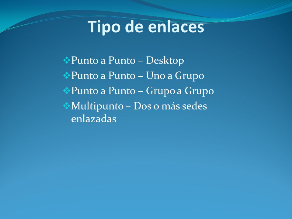 Tipo de enlaces Punto a Punto – Desktop Punto a Punto – Uno a Grupo