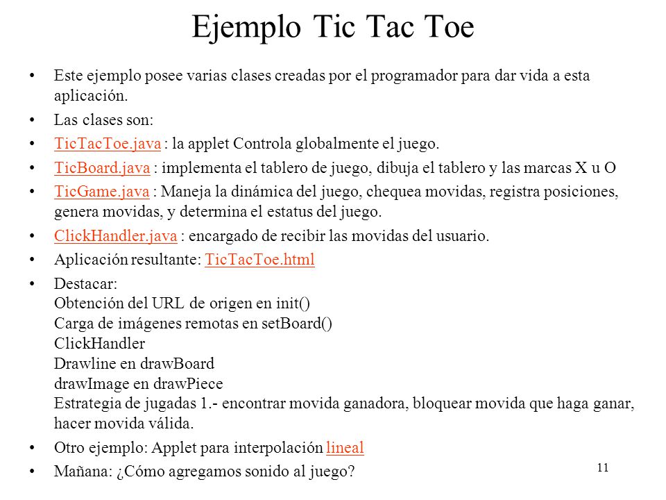 Ejemplo Tic Tac Toe Este ejemplo posee varias clases creadas por el programador para dar vida a esta aplicación.