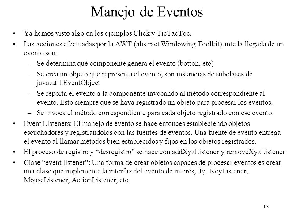 Manejo de Eventos Ya hemos visto algo en los ejemplos Click y TicTacToe.