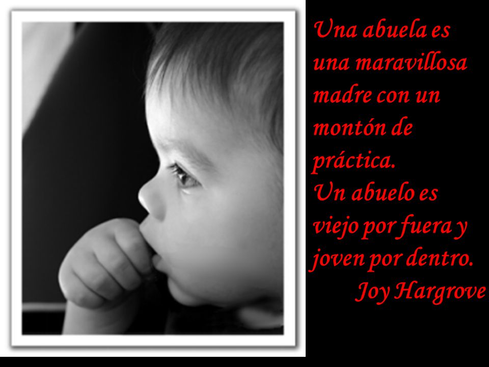 Una abuela es una maravillosa madre con un montón de práctica.