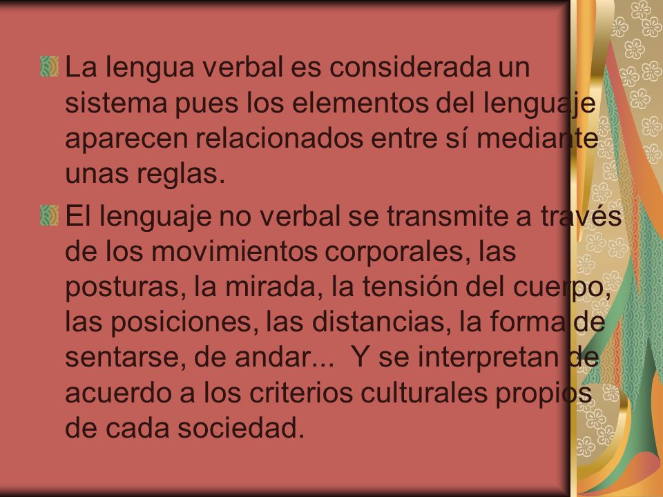 La lengua verbal es considerada un sistema pues los elementos del lenguaje aparecen relacionados entre sí mediante unas reglas.