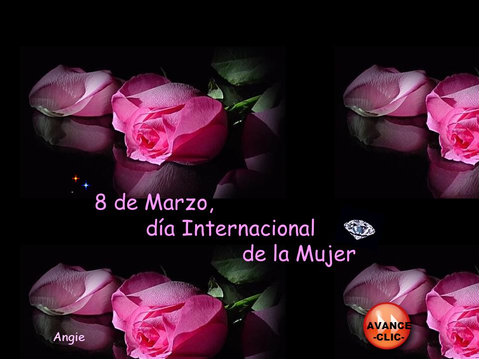 8 de Marzo, día Internacional de la Mujer AVANCE -CLIC- Angie