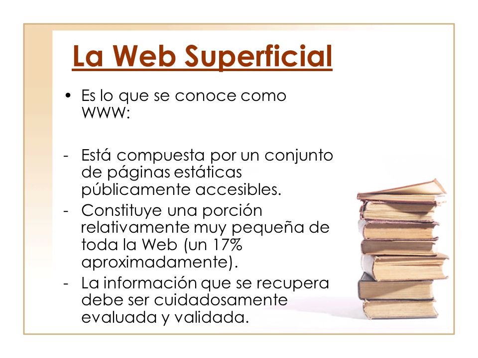 La Web Superficial Es lo que se conoce como WWW: