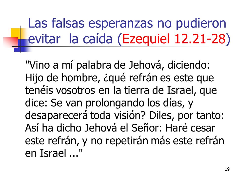 Las falsas esperanzas no pudieron evitar la caída (Ezequiel )