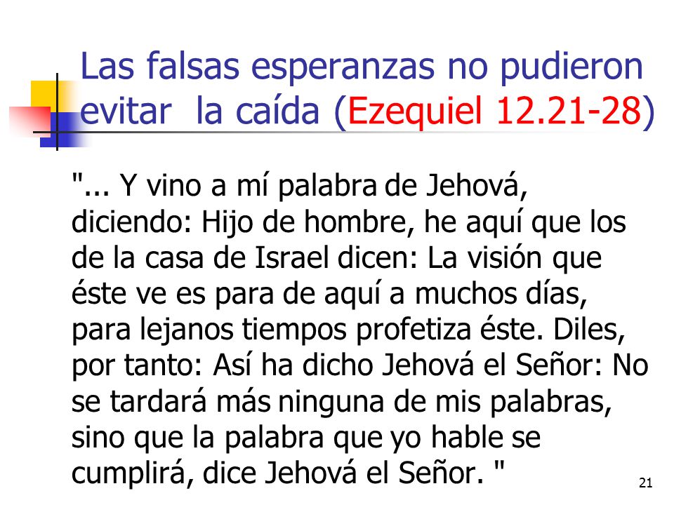Las falsas esperanzas no pudieron evitar la caída (Ezequiel )