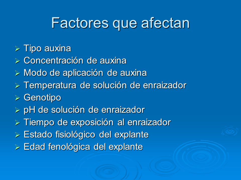 Factores que afectan Tipo auxina Concentración de auxina