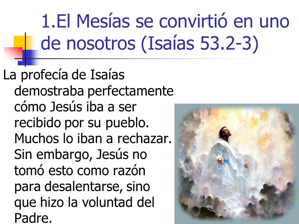 1.El Mesías se convirtió en uno de nosotros (Isaías )