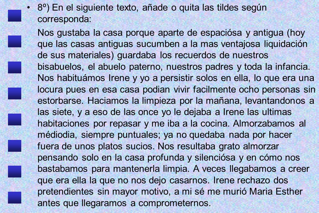 8º) En el siguiente texto, añade o quita las tildes según corresponda: