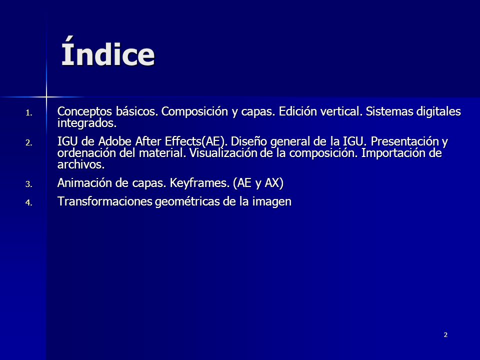 Índice Conceptos básicos. Composición y capas. Edición vertical. Sistemas digitales integrados.