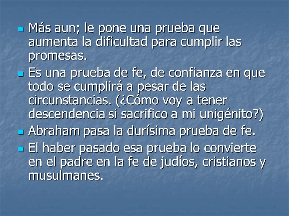 Más aun; le pone una prueba que aumenta la dificultad para cumplir las promesas.