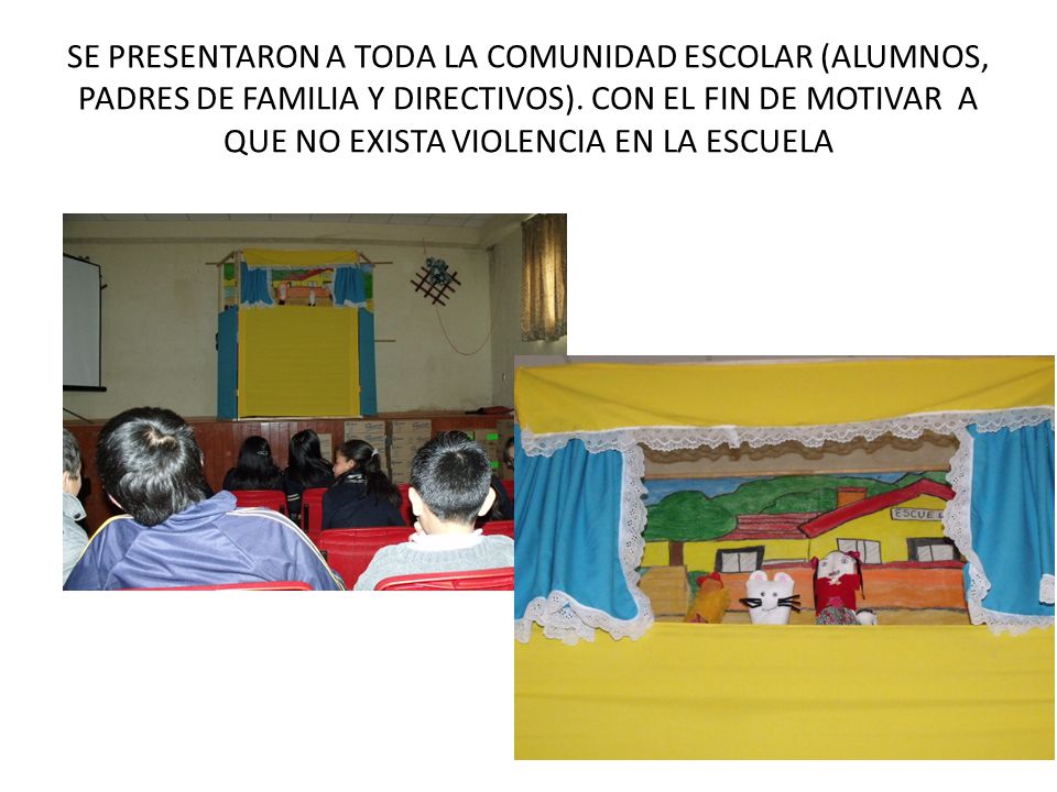 SE PRESENTARON A TODA LA COMUNIDAD ESCOLAR (ALUMNOS, PADRES DE FAMILIA Y DIRECTIVOS).