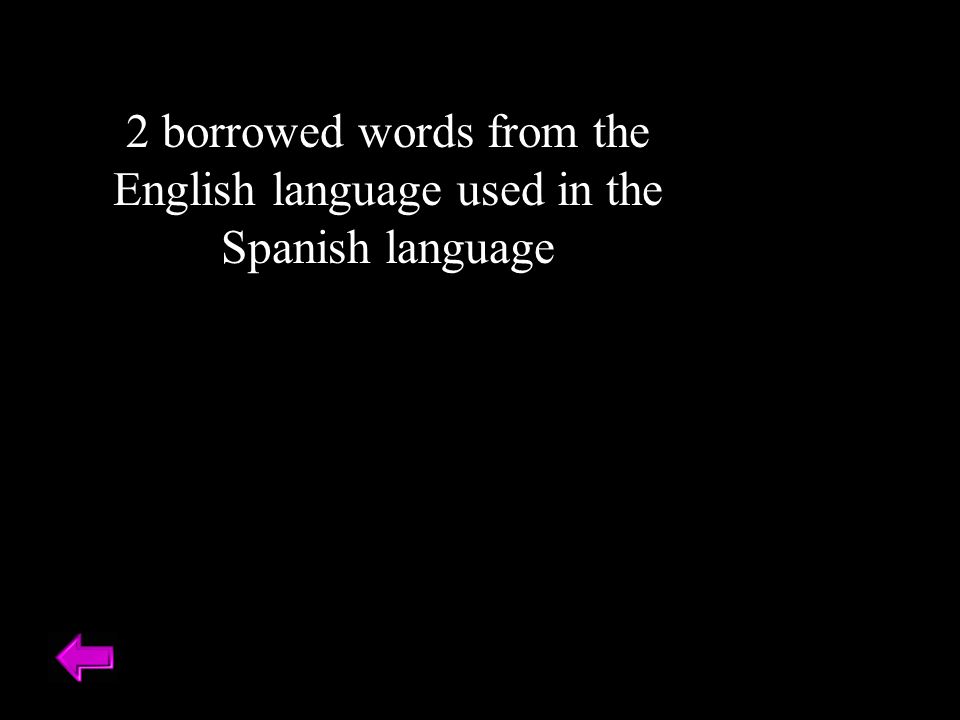 2 borrowed words from the English language used in the Spanish language