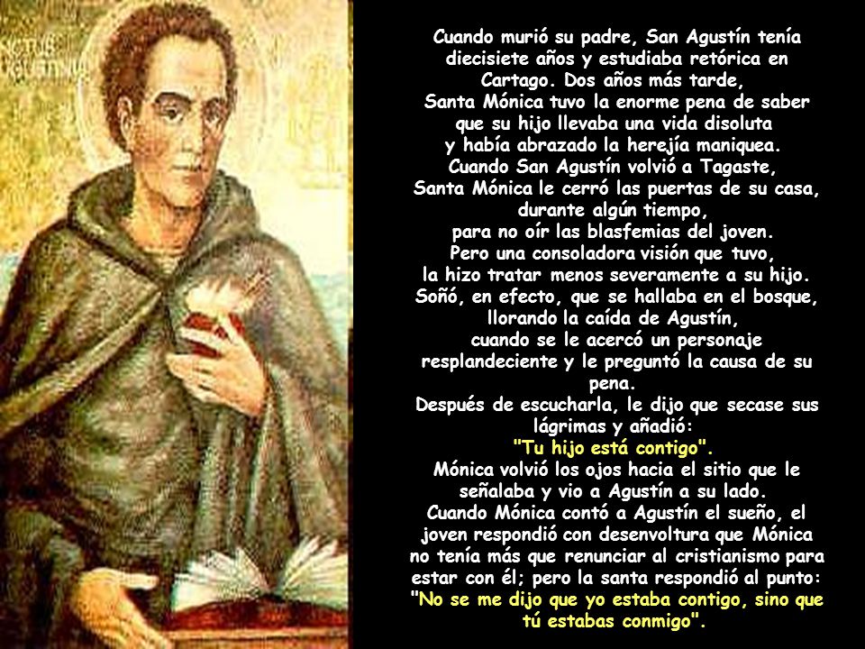 Cuando murió su padre, San Agustín tenía diecisiete años y estudiaba retórica en Cartago.