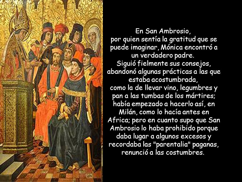 En San Ambrosio, por quien sentía la gratitud que se puede imaginar, Mónica encontró a un verdadero padre.