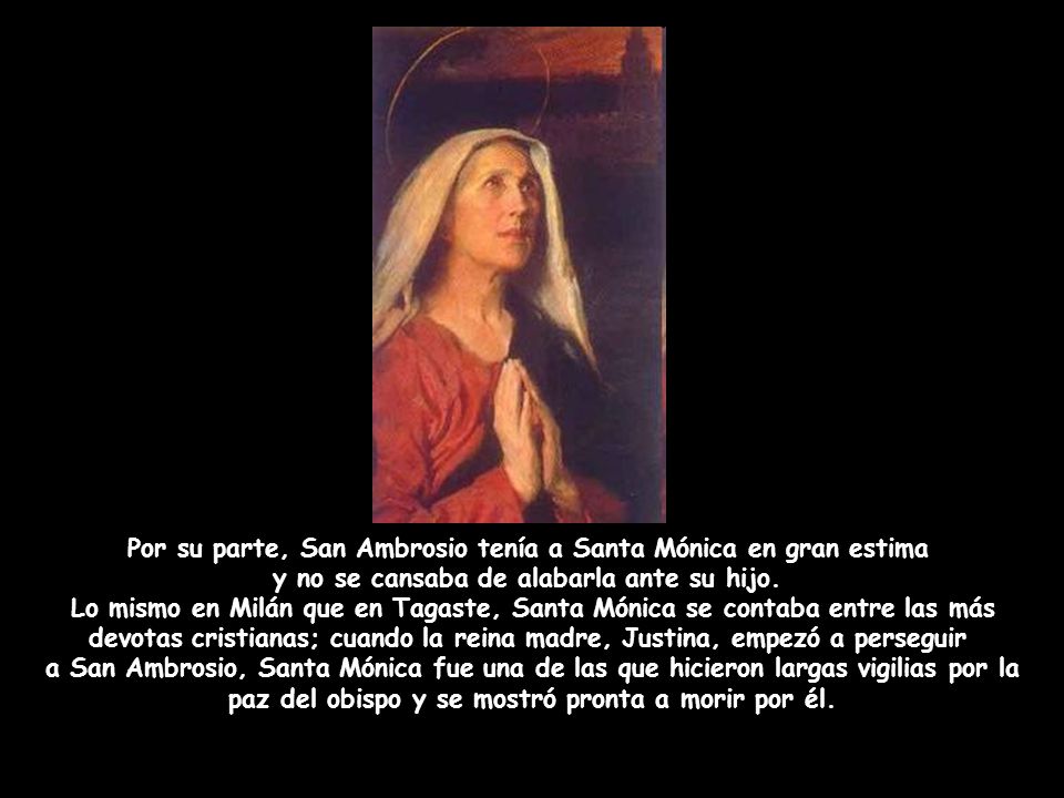 Por su parte, San Ambrosio tenía a Santa Mónica en gran estima