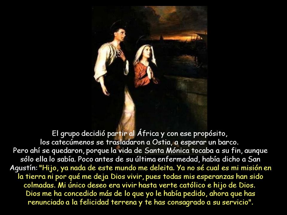 El grupo decidió partir al África y con ese propósito, los catecúmenos se trasladaron a Ostia, a esperar un barco.