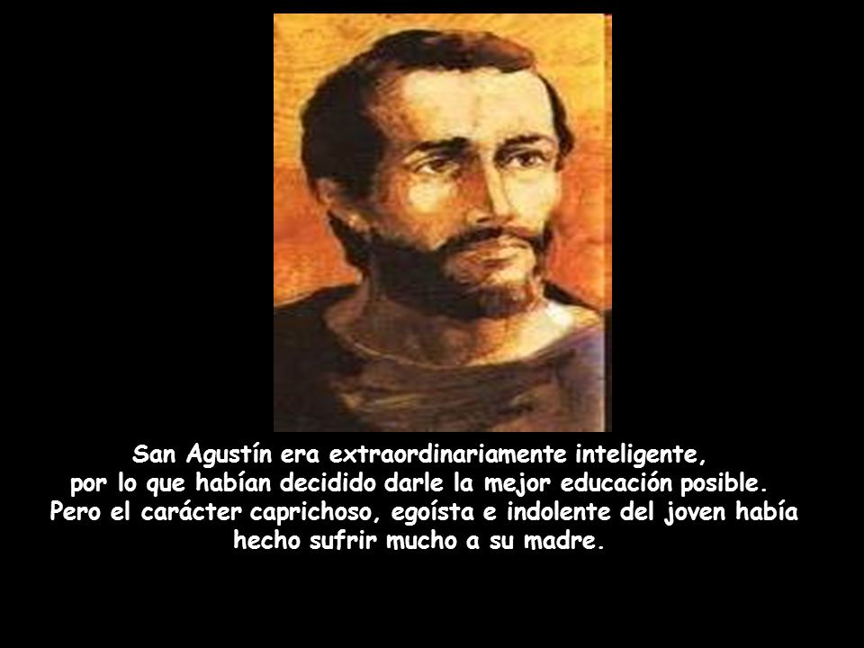 San Agustín era extraordinariamente inteligente, por lo que habían decidido darle la mejor educación posible.