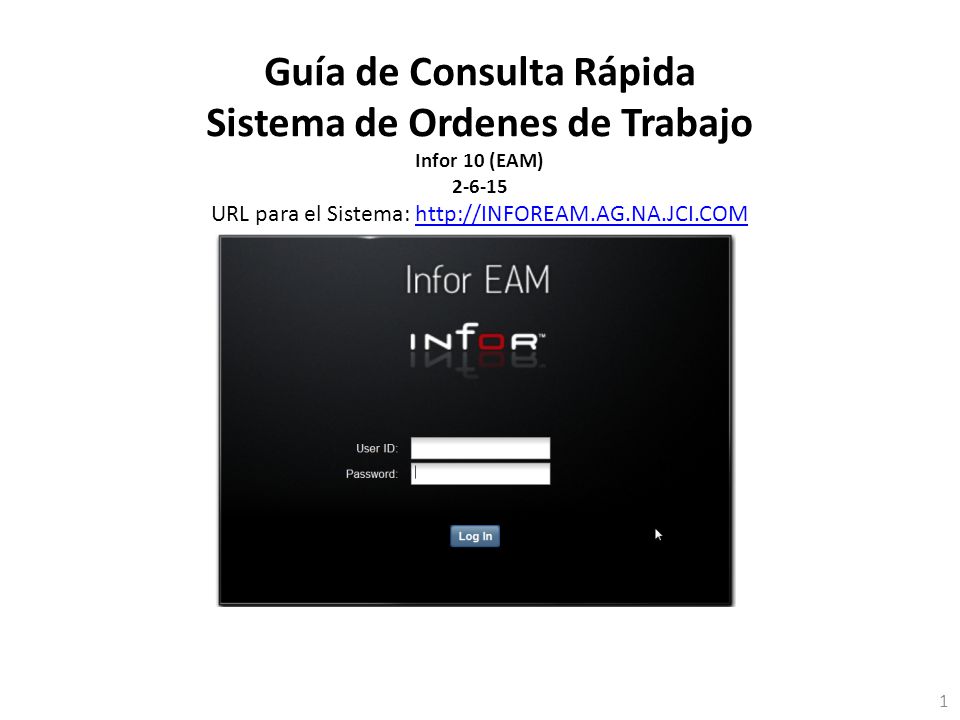 Guía de Consulta Rápida Sistema de Ordenes de Trabajo Infor 10 (EAM) URL para el Sistema: