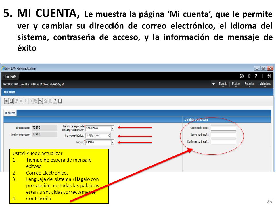 5. MI CUENTA, Le muestra la página ‘Mi cuenta’, que le permite ver y cambiar su dirección de correo electrónico, el idioma del sistema, contraseña de acceso, y la información de mensaje de éxito