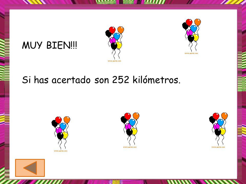 MUY BIEN!!! Si has acertado son 252 kilómetros.