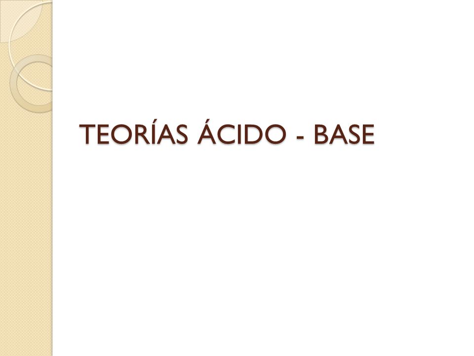 TEORÍAS ÁCIDO - BASE