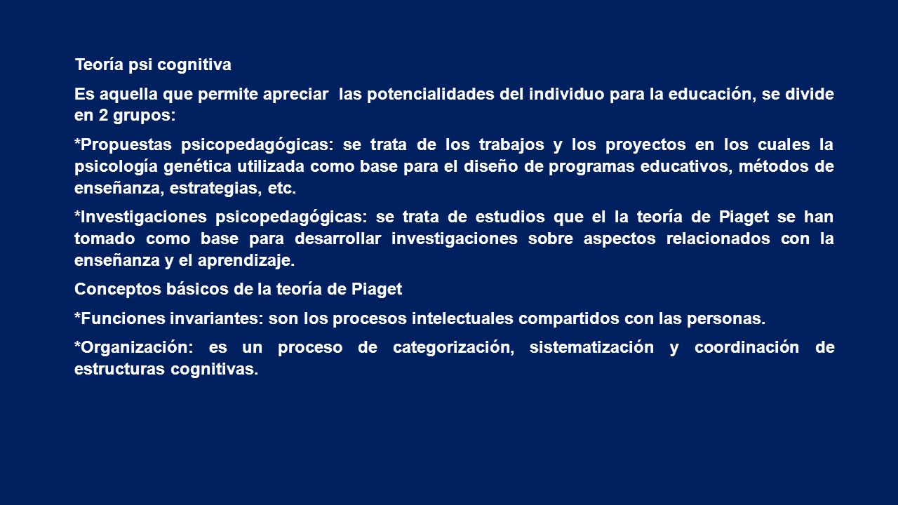 Teoría psi cognitiva Es aquella que permite apreciar las potencialidades del individuo para la educación, se divide en 2 grupos: