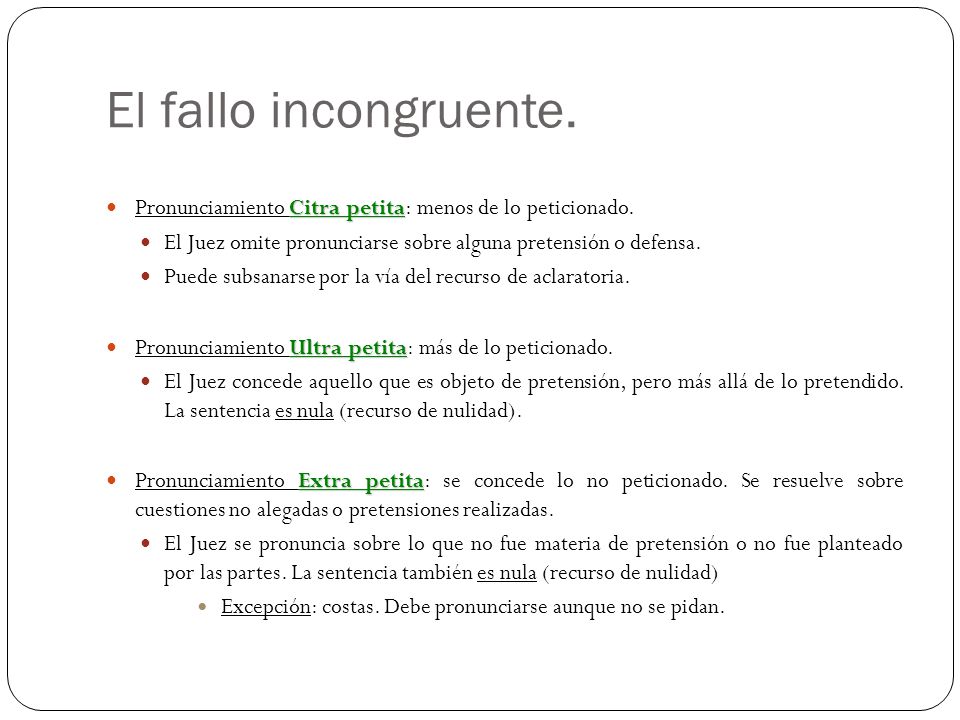 El fallo incongruente. Pronunciamiento Citra petita: menos de lo peticionado. El Juez omite pronunciarse sobre alguna pretensión o defensa.