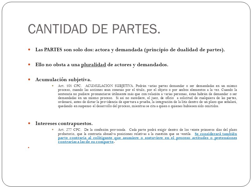 CANTIDAD DE PARTES. Las PARTES son solo dos: actora y demandada (principio de dualidad de partes).