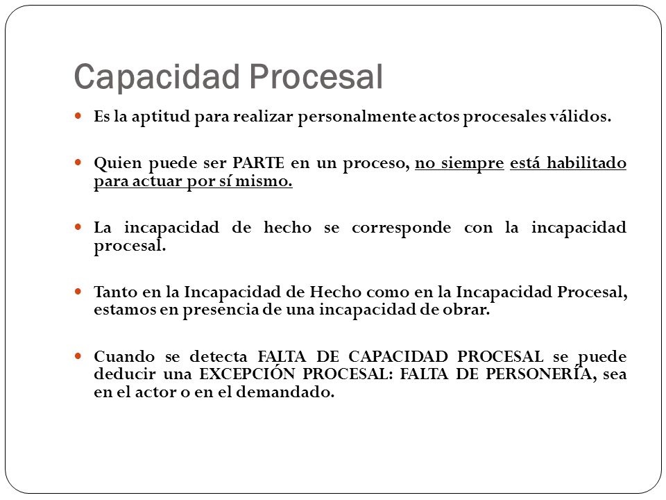 Capacidad Procesal Es la aptitud para realizar personalmente actos procesales válidos.
