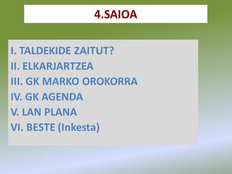 4.SAIOA I. TALDEKIDE ZAITUT II. ELKARJARTZEA III. GK MARKO OROKORRA