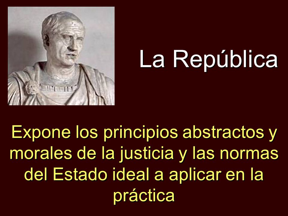 La República Expone los principios abstractos y morales de la justicia y las normas del Estado ideal a aplicar en la práctica.