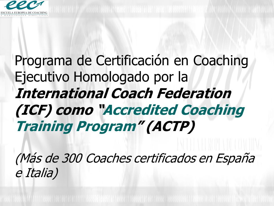 Programa de Certificación en Coaching Ejecutivo Homologado por la International Coach Federation (ICF) como Accredited Coaching Training Program (ACTP)