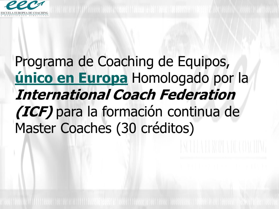 Programa de Coaching de Equipos, único en Europa Homologado por la International Coach Federation (ICF) para la formación continua de
