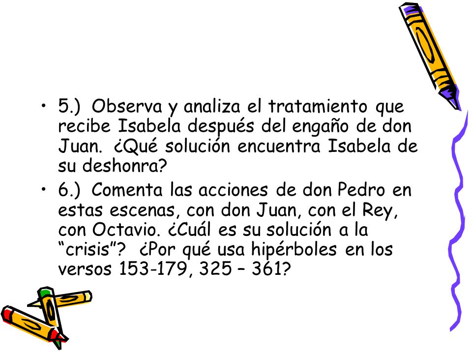 5.) Observa y analiza el tratamiento que recibe Isabela después del engaño de don Juan. ¿Qué solución encuentra Isabela de su deshonra
