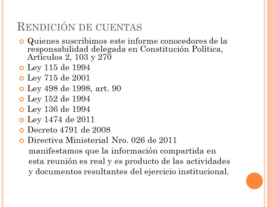 Rendición de cuentas Quienes suscribimos este informe conocedores de la responsabilidad delegada en Constitución Política, Artículos 2, 103 y 270.