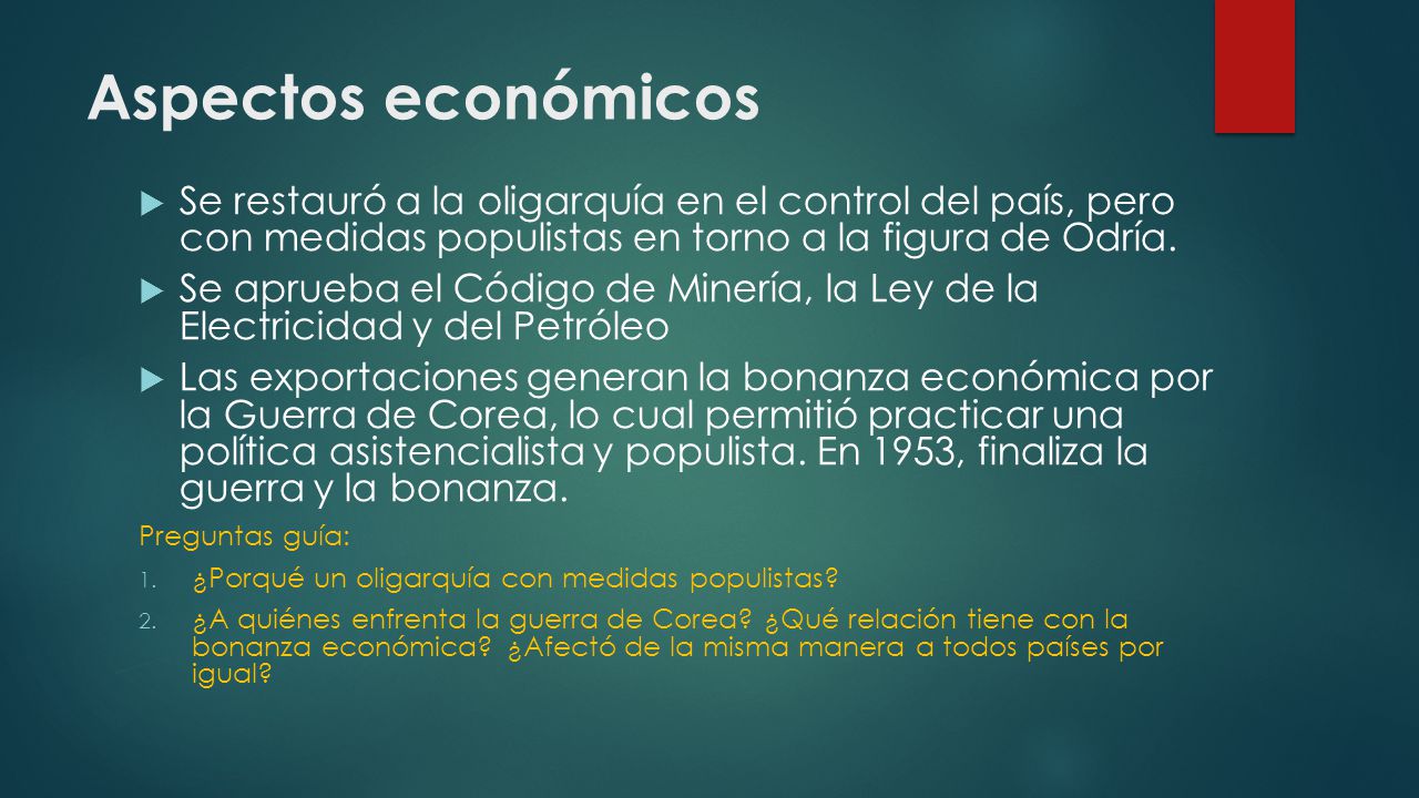 Aspectos económicos Se restauró a la oligarquía en el control del país, pero con medidas populistas en torno a la figura de Odría.