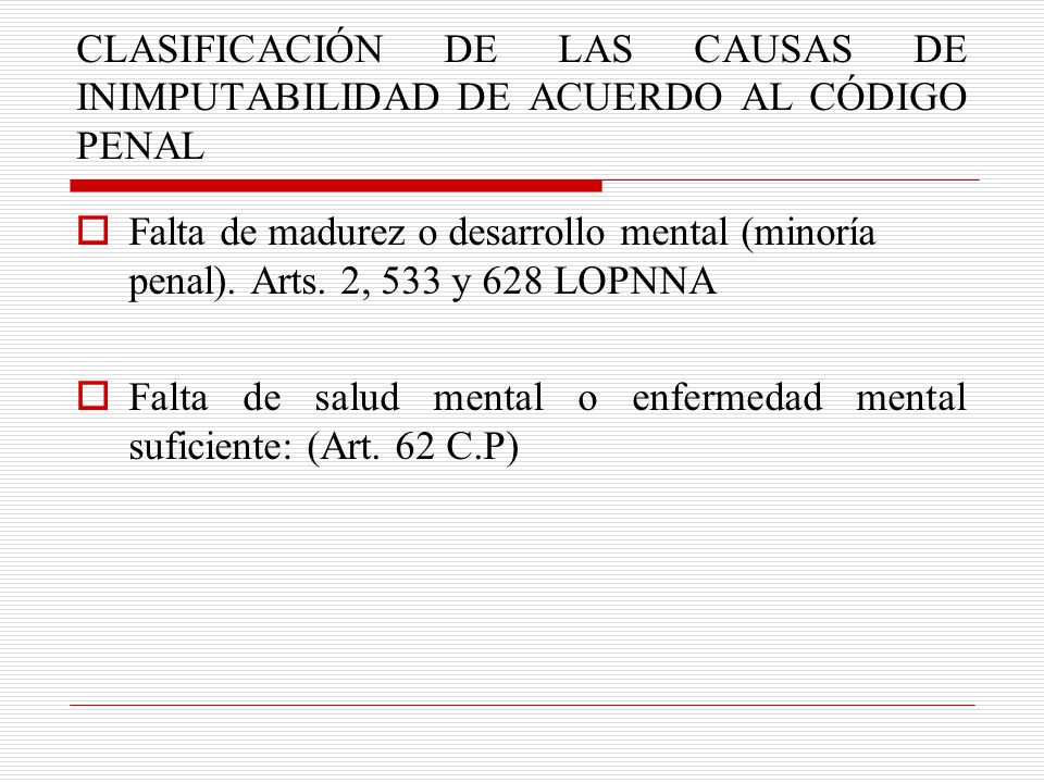 CLASIFICACIÓN DE LAS CAUSAS DE INIMPUTABILIDAD DE ACUERDO AL CÓDIGO PENAL