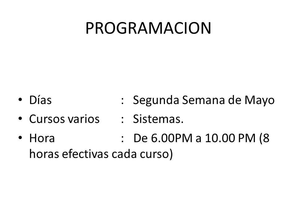 PROGRAMACION Días : Segunda Semana de Mayo Cursos varios : Sistemas.