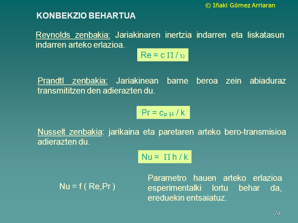 KONBEKZIO BEHARTUA Reynolds zenbakia: Jariakinaren inertzia indarren eta liskatasun indarren arteko erlazioa.