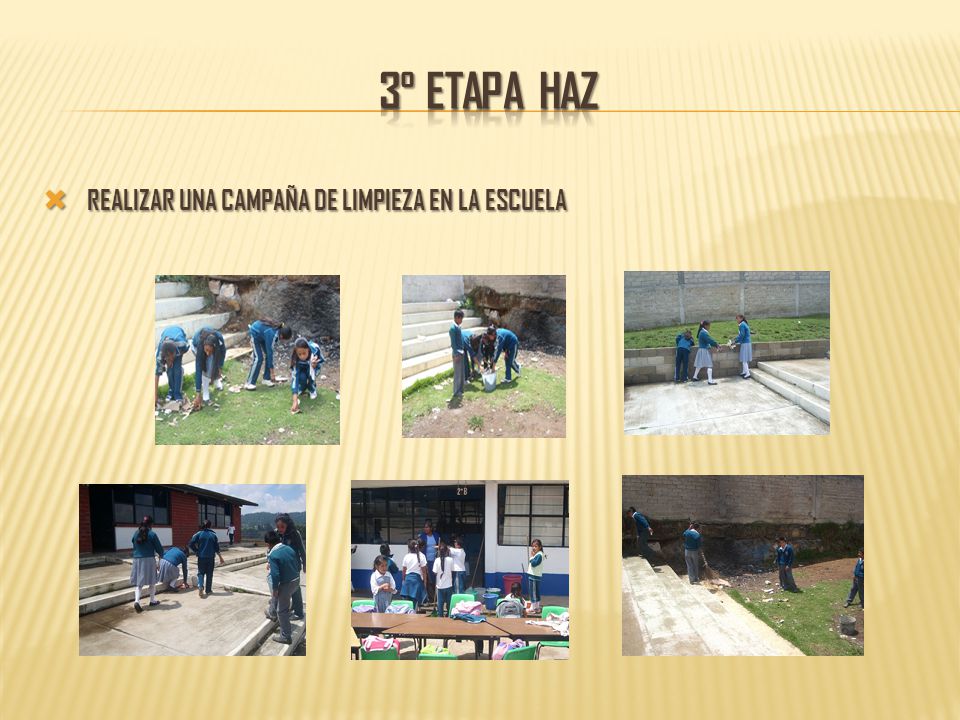 3° etapa haz REALIZAR UNA CAMPAÑA DE LIMPIEZA EN LA ESCUELA
