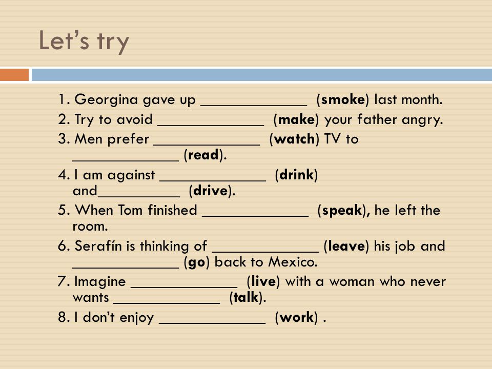 Let’s try 1. Georgina gave up _____________ (smoke) last month.