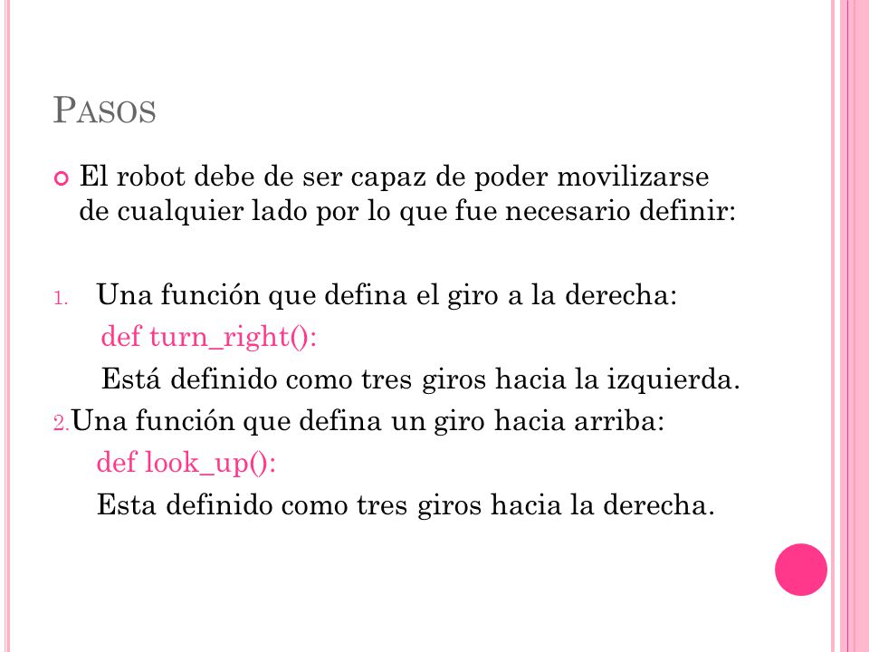 Pasos El robot debe de ser capaz de poder movilizarse de cualquier lado por lo que fue necesario definir: