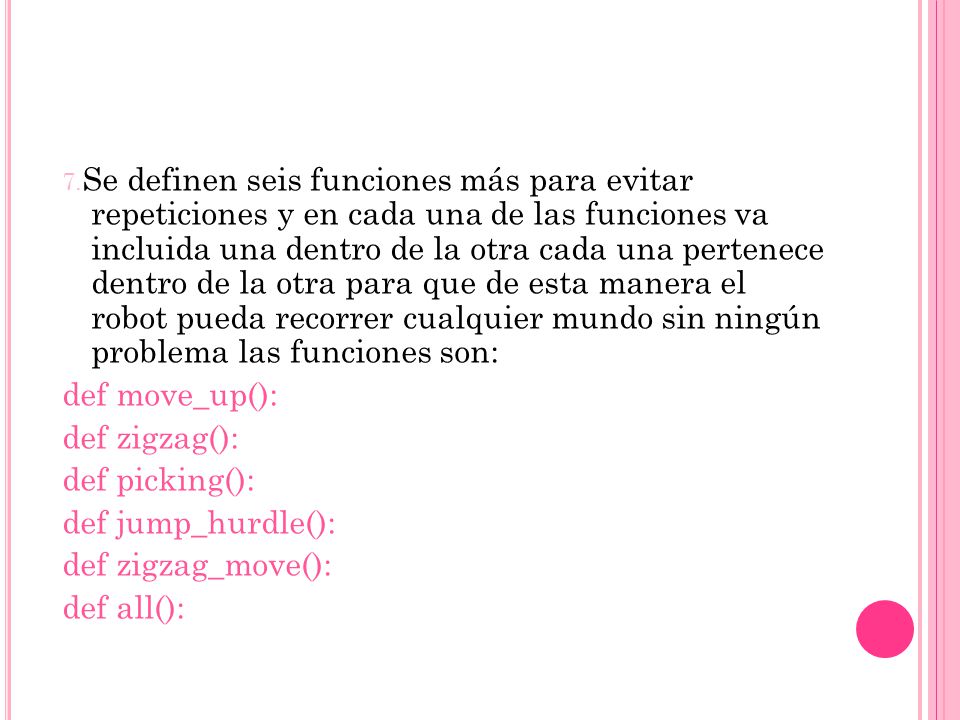 def move_up(): def zigzag(): def picking(): def jump_hurdle():