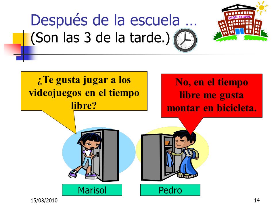 Después de la escuela … (Son las 3 de la tarde.)
