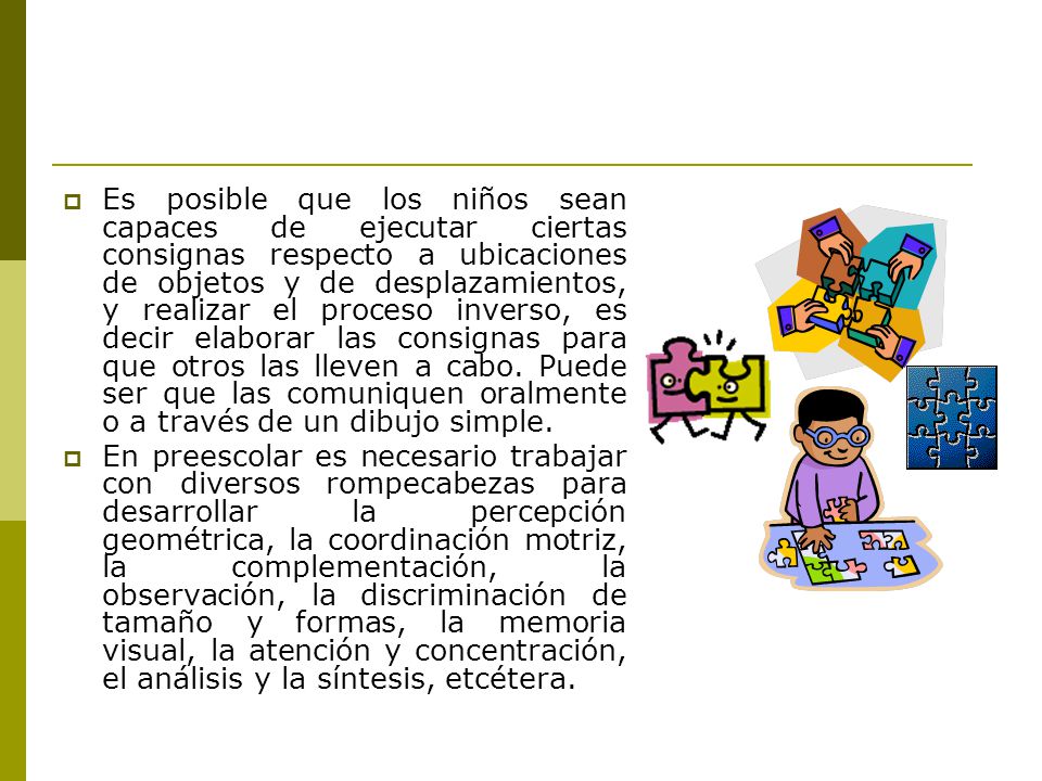Es posible que los niños sean capaces de ejecutar ciertas consignas respecto a ubicaciones de objetos y de desplazamientos, y realizar el proceso inverso, es decir elaborar las consignas para que otros las lleven a cabo. Puede ser que las comuniquen oralmente o a través de un dibujo simple.