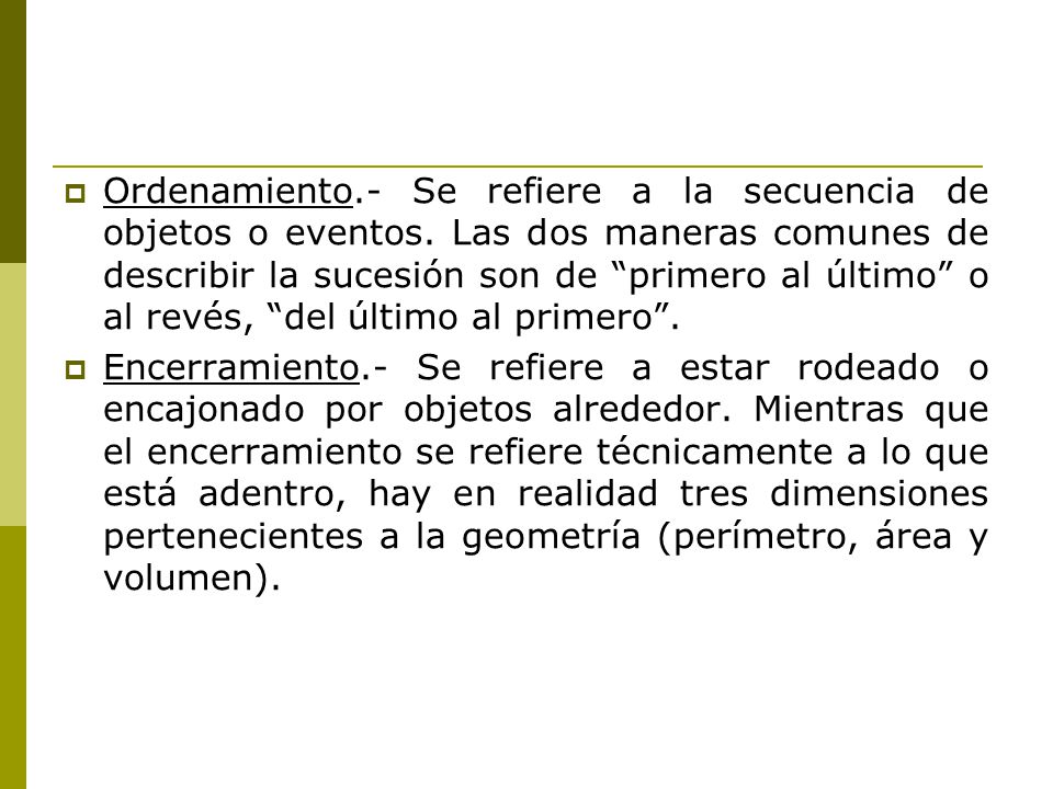 Ordenamiento. - Se refiere a la secuencia de objetos o eventos